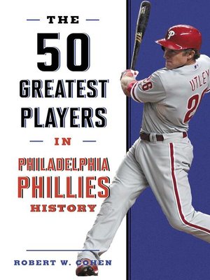 cover image of The 50 Greatest Players in Philadelphia Phillies History